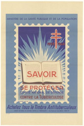 [Paris] Impr. Théo Burgière Ministère de la santé publique et de la population, 1959-1960. Savoir se protéger. Achetez tous le timbre antituberculeux / Comité national de défense contre la tuberculose.